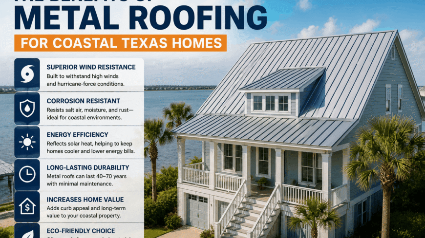 Metal Roofing in Galveston: Why It Is the Smart Choice for Coastal Texas Homes