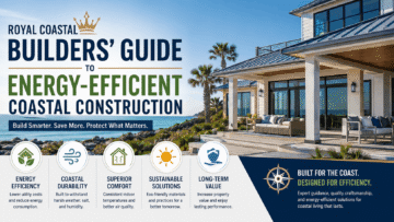 Energy Efficient Home Builders in Galveston: Royal Coastal Builders' Complete Guide to Coastal Construction