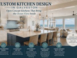 Custom Kitchen Design in Galveston: Open Concept Kitchens That Bring the Ocean View Inside